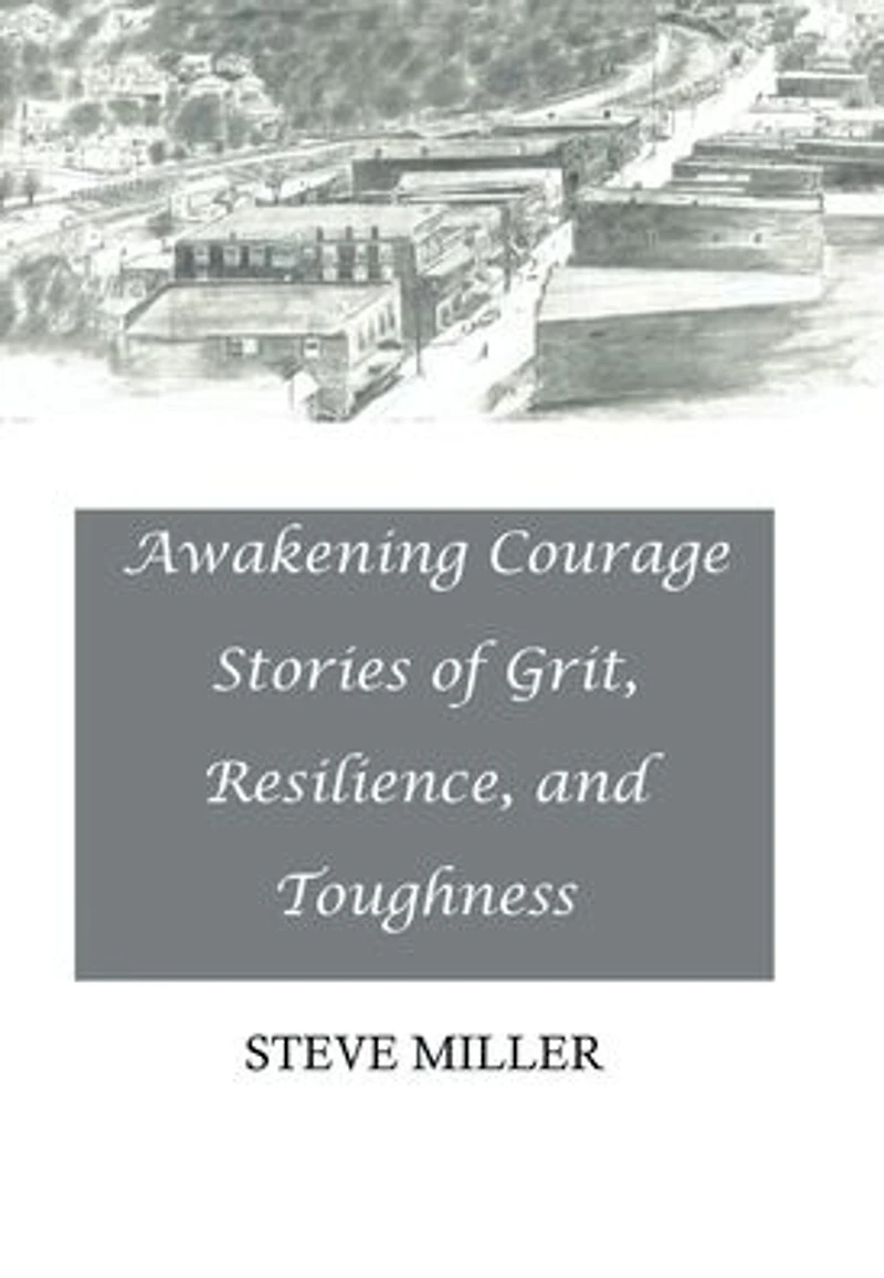 Awakening Courage: Stories of Grit, Resilience, and Toughness