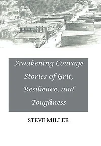 Awakening Courage: Stories of Grit, Resilience, and Toughness