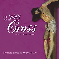 The Way of the Cross: Pro-Life Meditations