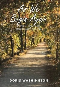As We Begin Again: Poems of Inner Peace, Healing, Hope, and Love