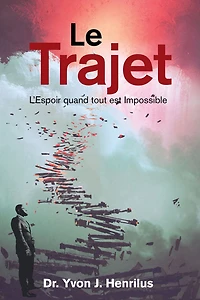 Le Trajet: L'Espoir Quand Tout Est Impossible