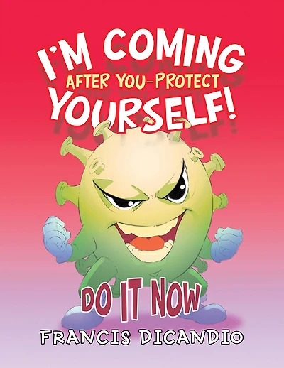 I'm Coming After You-Protect Yourself!: Do It Now