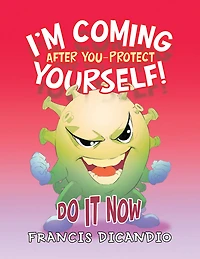 I'm Coming After You-Protect Yourself!: Do It Now