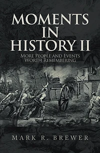 Moments in History Ii: More People and Events Worth Remembering