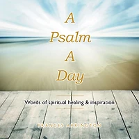 A Psalm a Day: Words of Spiritual Healing & Inspiration