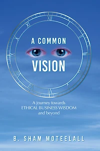 A Common Vision: A Journey Towards Ethical Business Wisdom and Beyond