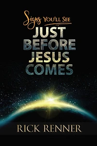 Signs You'll See Just Before Jesus Comes