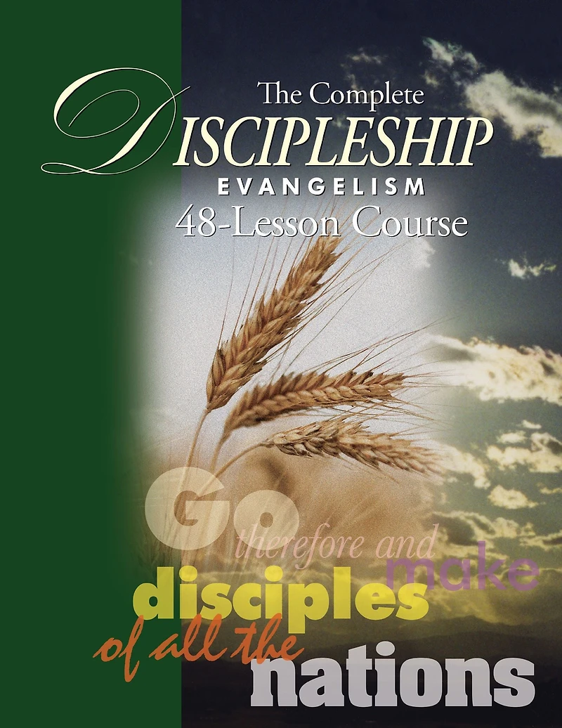 the Complete Discipleship Evangelism 48-Lessons Study Guide: Go Therefore and make disciples of all nations