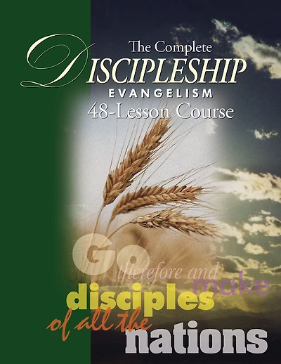 the Complete Discipleship Evangelism 48-Lessons Study Guide: Go Therefore and make disciples of all nations
