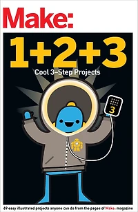 Make: Easy 1+2+3 Projects: From the Pages of