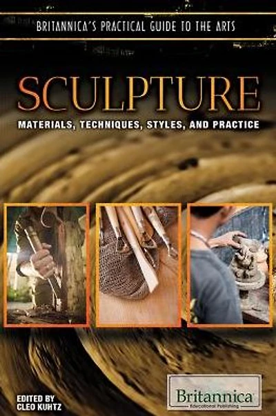 Sculpture: Materials, Techniques, Styles, and Practice