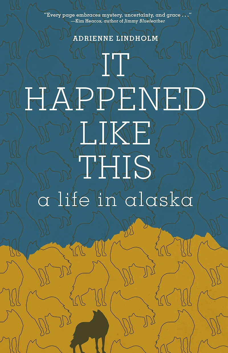 It Happened Like This: A Life Alaska