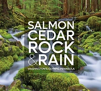 Salmon, Cedar, Rock & Rain: Washington's Olympic Peninsula