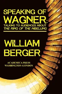 Speaking Of Wagner: Talking To Audiences About The Ring Nibelung