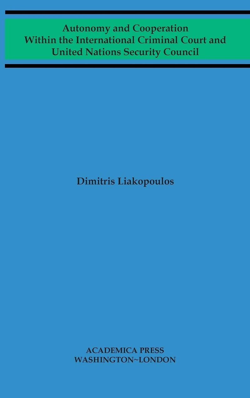 Autonomy and cooperation within the International Criminal Court and United Nations Security Council