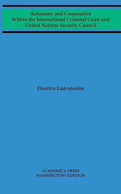 Autonomy and cooperation within the International Criminal Court and United Nations Security Council