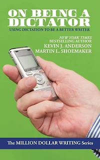 On Being a Dictator: Using Dictation to Be Better Writer (Million Dollar Writing Series)