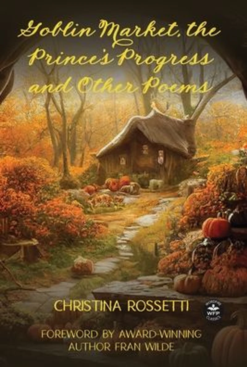 Goblin Market, the Prince's Progress, and Other Poems