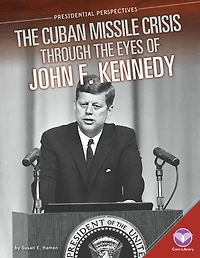 Cuban Missile Crisis through the Eyes of John F. Kennedy