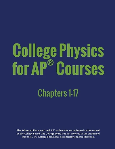 College Physics for AP(R) Courses: Part 1: Chapters 1-17