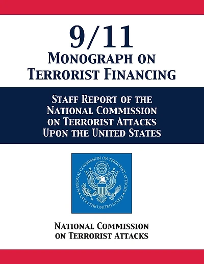 9/11 Monograph on Terrorist Financing: Staff Report of the National Commission on Terrorist Attacks Upon the United States