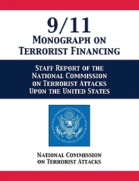 9/11 Monograph on Terrorist Financing: Staff Report of the National Commission on Terrorist Attacks Upon the United States