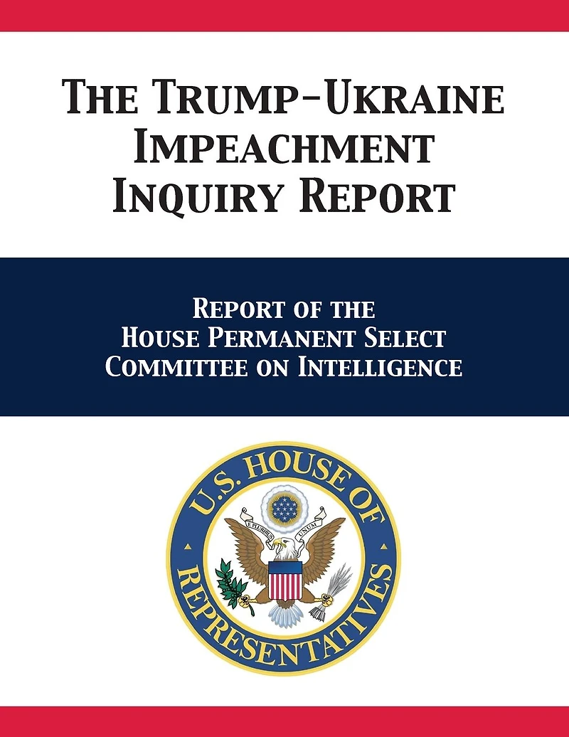 The Trump-Ukraine Impeachment Inquiry Report: Report of the House Permanent Select Committee on Intelligence