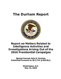 The Durham Report: Report on Matters Related to Intelligence Activities and Investigations Arising Out of the 2016 Presidential Campaigns