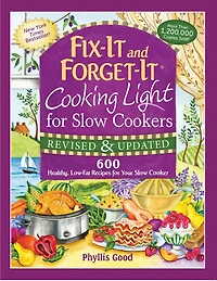 Fix-It and Forget-It Cooking Light for Slow Cookers: 600 Healthy, Low-Fat Recipes Your Cooker