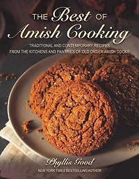 Best Of Amish Cooking: Traditional And Contemporary Recipes Adapted From The Kitchens Pantries O