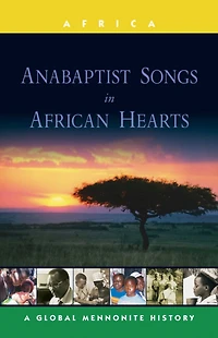 Anabaptist Songs in African Hearts: A Global Mennonite History