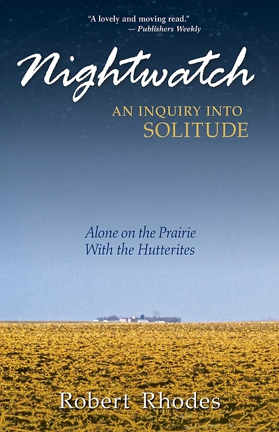 Nightwatch: An Inquiry Into Solitude: Alone On The Prairie With The Hutterites