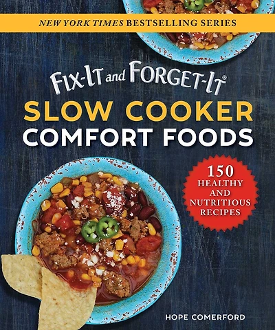 Fix-It and Forget-It Slow Cooker Comfort Foods: 150 Healthy Nutritious Recipes