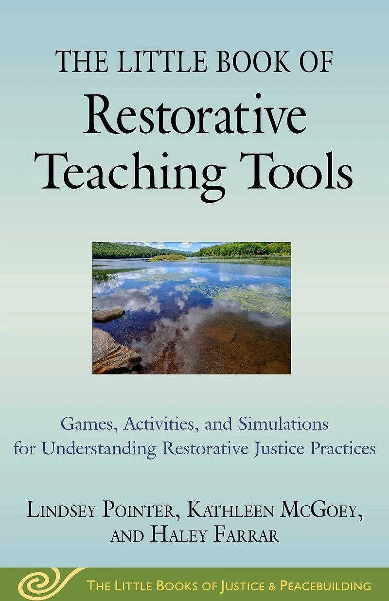 The Little Book of Restorative Teaching Tools: Games, Activities, and Simulations for Understanding Justice Practices