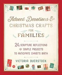Advent Devotions & Christmas Crafts for Families: 24 Scripture Reflections Simple Projects to Anticipate Christ's Birth