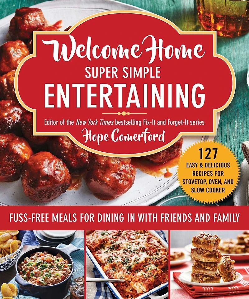 Welcome Home Super Simple Entertaining: Fuss-Free Meals for Dining with Friends and Family