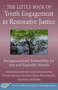 The Little Book of Youth Engagement Restorative Justice: Intergenerational Partnerships for Just and Equitable Schools