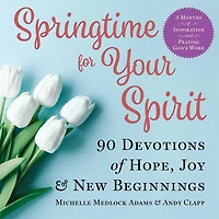 Springtime for Your Spirit: 90 Devotions of Hope, Joy & New Beginnings