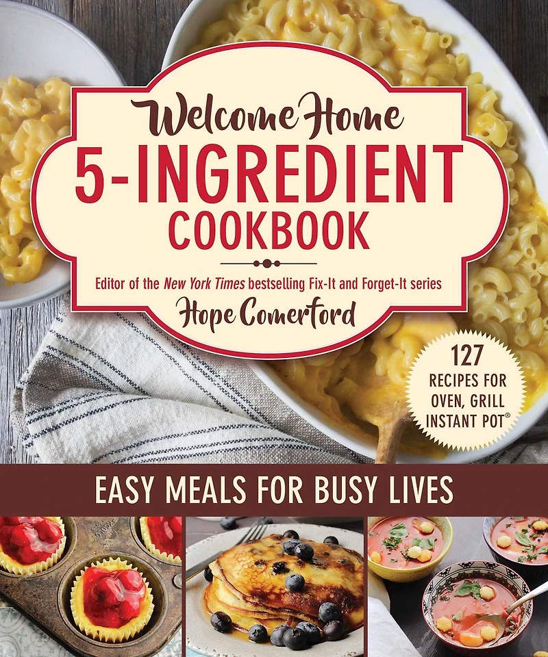 Welcome Home 5-Ingredient Cookbook: Easy Meals for Busy Lives