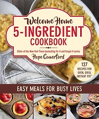 Welcome Home 5-Ingredient Cookbook: Easy Meals for Busy Lives