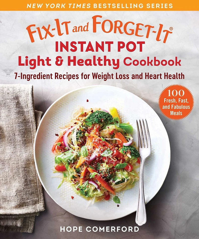 Fix-It and Forget-It Instant Pot Light & Healthy Cookbook: 7-Ingredient Recipes for Weight Loss Heart Health
