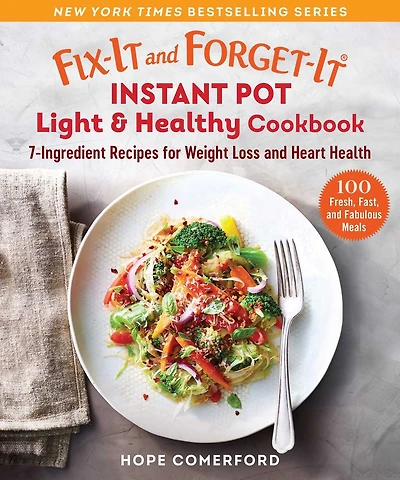 Fix-It and Forget-It Instant Pot Light & Healthy Cookbook: 7-Ingredient Recipes for Weight Loss Heart Health
