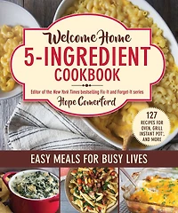 Welcome Home 5-Ingredient Cookbook: Easy Meals for Busy Lives