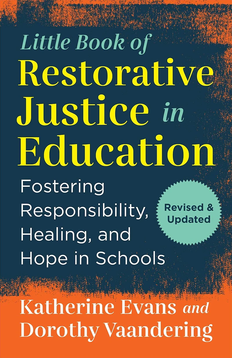 The Little Book of Restorative Justice Education: Fostering Responsibility, Healing, and Hope Schools