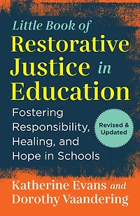 The Little Book of Restorative Justice Education: Fostering Responsibility, Healing, and Hope Schools