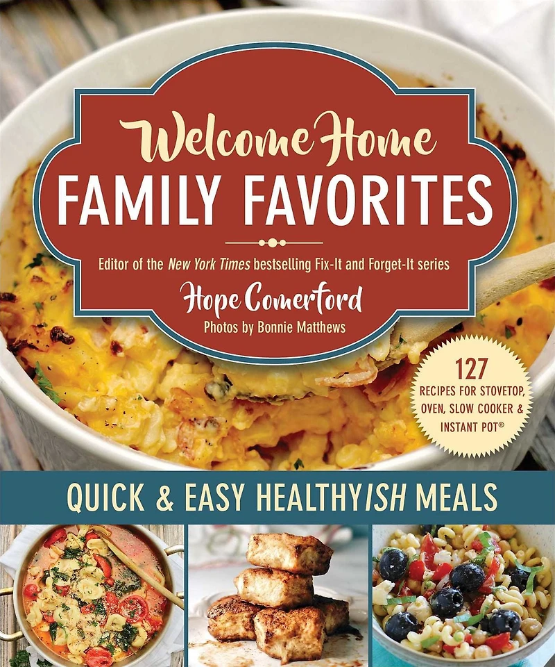Welcome Home Family Favorites: Quick & Easy Healthyish Meals