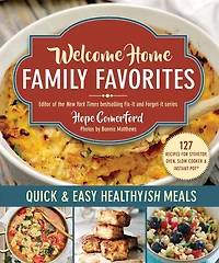 Welcome Home Family Favorites: Quick & Easy Healthyish Meals