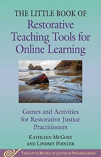 Little Book of Restorative Teaching Tools for Online Learning: Games and Activities Justice Practitioners