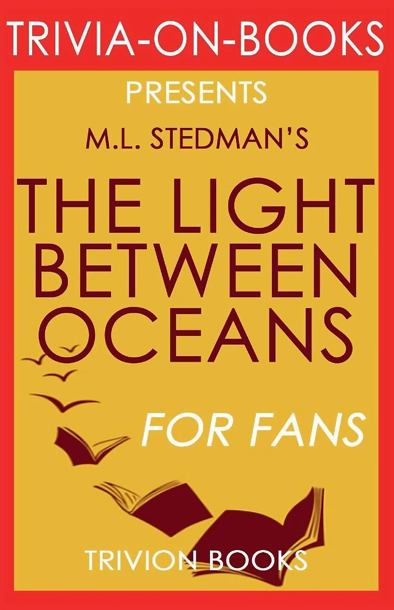 The Light Between Oceans: A Novel by M.L. Stedman (Trivia-On-Books)
