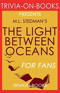 The Light Between Oceans: A Novel by M.L. Stedman (Trivia-On-Books)